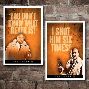 May include: Two framed posters with quotes from a movie. The left poster reads "YOU DON'T KNOW WHAT DEATH IS!" and the right poster reads "I SHOT HIM SIX TIMES!" Both posters feature a man in a tan coat and the text "HALLOWEEN II".