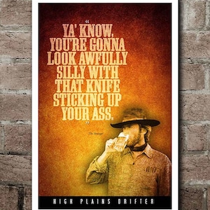 High Plains Drifter &quot;Knife Sticking Up Your Ass&quot; Quote Poster (12&quot;x18&quot;)