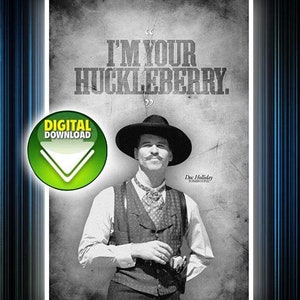 TÉLÉCHARGEMENT NUMÉRIQUE : 24&quot;x36&quot; - Doc Holliday &quot;Huckleberry&quot; Quote Poster
