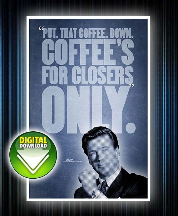 Coffee's For Closers Quote / 25 Best Memes About Put That Coffee Down