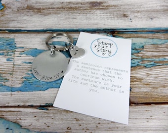Hand stamped single circle and heart key ring. Semi colon key ring. My story continues.