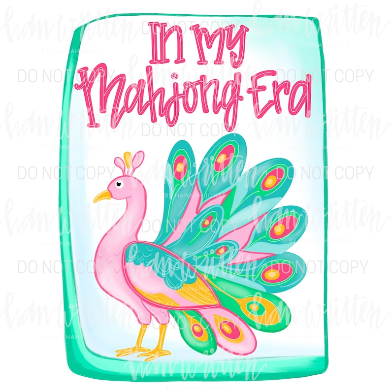May include: A whimsical illustration featuring a pink peacock with teal and yellow tail feathers. The text "IN MY Mahjong Era" is written in pink script above the peacock, all within a teal-bordered frame.
