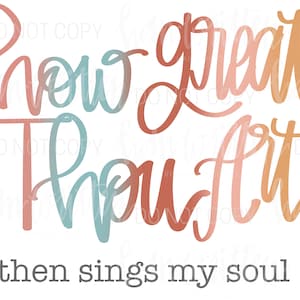 How Great Thou Art design | Then Sings My Soul png design | Christian designs