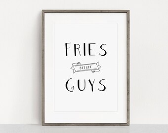 INSTANT DOWNLOAD!!! "Fries Before Guys" funny, quote, wall art, boys, food, black and white, banner, font, design, typography, gift, print