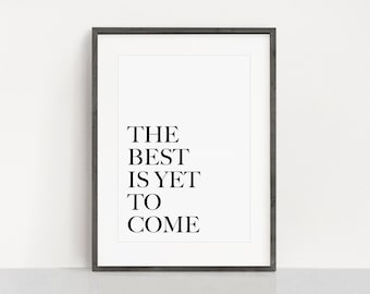 INSTANT DOWNLOAD! "The best is yet to come" print, modern, printable, motivation, wall art, minimal, typography, inspirational, gallery wall