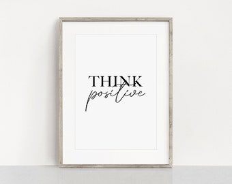 INSTANT DOWNLOAD! "Think Positive" minimal, inspirational, motivational phrase, wall art, printable, script font, calligraphy