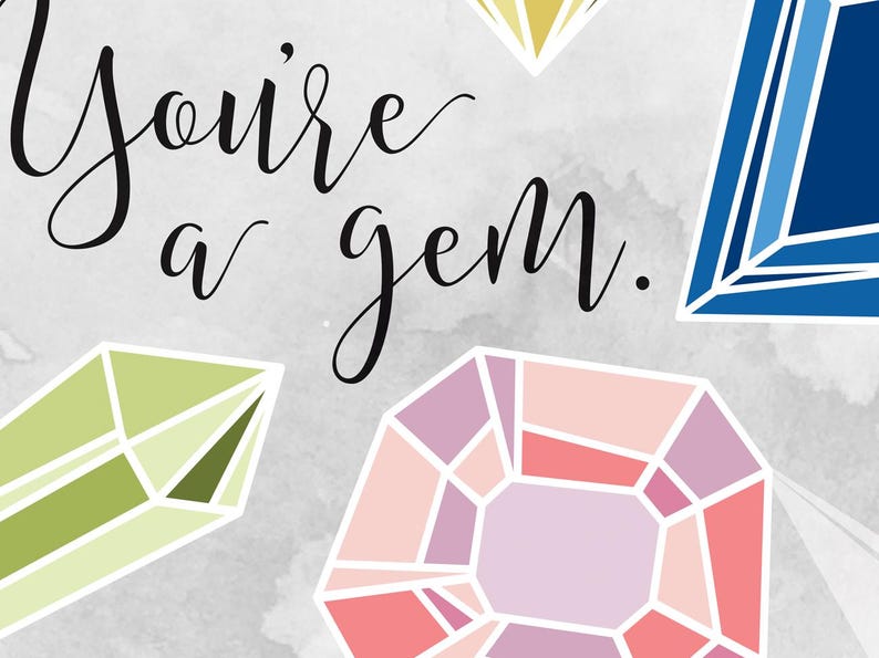 May include: A card with the text "You're a gem."  The card features a variety of colorful gemstones, including a pink, green, blue, and yellow gem.