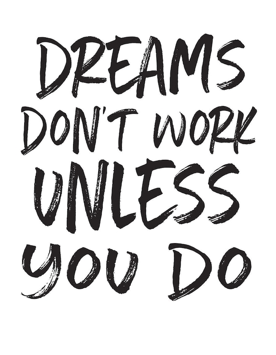 Dreams Don T Work Unless You Do Instant Download Art Etsy