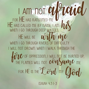 Do not be afraid- Art Print, Instant Download, Inspirational, Scripture, Isaiah 43, Personal Affirmation Text