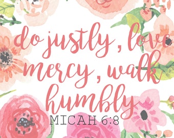 Do Justly, Love Mercy, Walk Humbly - Instant Download, Scripture Print, Wall Print, Inspirational