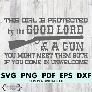 This GIRL Is Protected By The Good Lord & A Gun Digital File Instant Download vinyl window decal house sign Svg pdf png eps dxf