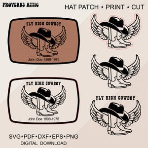 May include: Digital download of a hat patch design featuring a cowboy hat, boots, and wings, with the text "FLY HIGH COWBOY" and "John Doe 1898-1975". Includes SVG, PDF, DXF, EPS, and PNG formats.