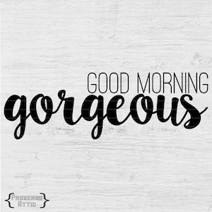 GOOD MORNING GORGEOUS vanity baño imprimible impresión de impresión de archivo de vinilo calcomanía pegatina signo digital archivo instantáneo Descarga instantánea Svg png eps dxf