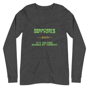 Rolig "Motstånd är inte meningslöst" unisex långärmad t-shirt - Gåva för ingenjörer, elektriker, professorer, nyutexaminerade, STEM-lärare