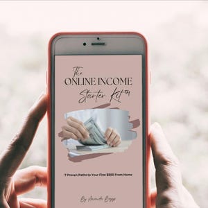 May include: A smartphone displays a digital product titled "The Online Income Starter Kit". The screen shows hands counting money, with the text "7 Proven Paths to Your First $500 From Home" and the author's name.