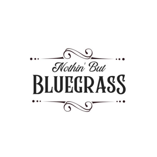 Nothin' But Bluegrass Cut File - for Cricut