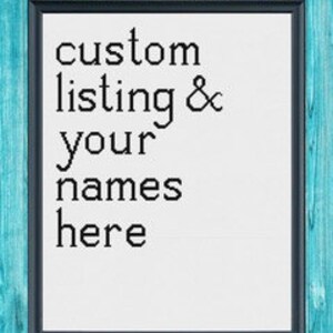 May include: A framed cross-stitch design with the text "custom listing & your names here" in black thread on white fabric.