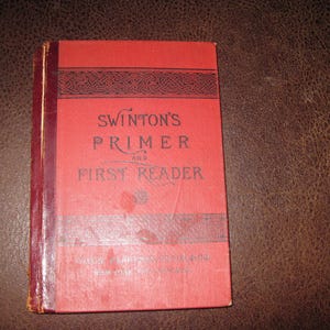 1883 SWINTON&#39;S PRIMER AND First Reader Hardcover 122 Pages 5&quot; x 7 1/8&quot; Ivison, Blakeman, Taylor & Co. N.Y. And Chicago Illustrations