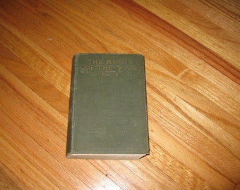 1918 The Roots Of The War Hardcover By William Stearns Davis Ph. D 557 Pages With Index A Few Maps Book Measures 5 1/8" x 7 1/2"