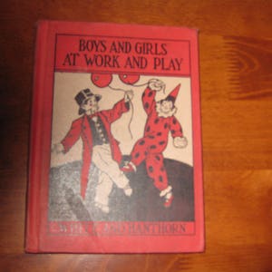 COPYRIGHT 1930 &quot;Boys And Girls At Work And Play&quot; Hardcover Do And Learn Readers Primer By Margaret White & Alice Hanthorn Hardcover 132 Pgs.