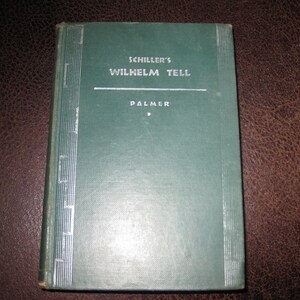 1939 SCHILLER&#39;S WILHELM TELL Hardcover By Arnold H. Palmer 393 Pages Measures 4 5/8&quot; x 6 5/8&quot; Introduction In English Book German Language