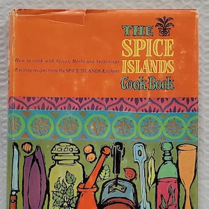 The Spice Islands Cook Book by the Spice Islands Home Economics Staff - Vintage 60s Cookbook - Spices, Herbs, Seasonings - 328 Recipes