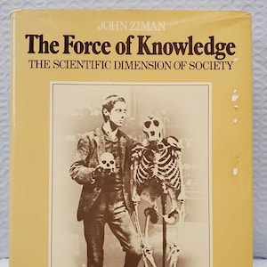 The Force of Knowledge, The Scientific Dimension of Society, by John Ziman Vintage 70s Book Big Science Invention Innovation Research Policy
