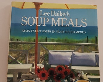 Comidas con sopa de Lee Bailey: sopas que se destacan en los menús de todo el año