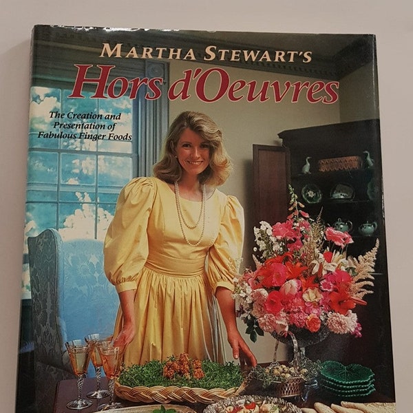 Martha Stewart's Hors d'Oeurvres - The Creation and Presentation of Fabulous Finger Foods