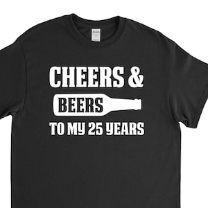 25th Birthday Gift Cheers and Beers to my 25 Years 25th Birthday Shirt image 1