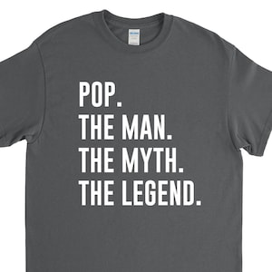 Pop Shirt - The Man the Myth the Legend Pop Tshirt gift for Pop Fathers Day Gift for Him - Pop Gift