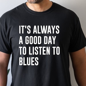 Blues Shirt, Blues Music, Blues Musician, Music Shirt, Gift for Him, Gift for Her, Blues T Shirt, Blues Music Fan