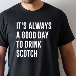 Scotch Shirt, Scotch Drinker, Scotch Whiskey Tee, Gift for Him, Gift for Her, Unisex Shirt, Alcohol Shirt