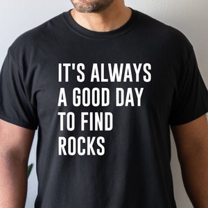 Rock Hunting Shirt, Rock Hunter Gift, Geologist Shirt, Geologist Gift, Rock Hound, Gift for Him, Gift for Her, Geology T shirt