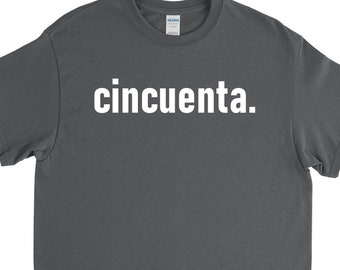 Cincuenta Shirt, 50th Birthday Shirt, Cincuenta Gift, 50th Birthday Gift, Funny 50th Birthday, Spanish 50th Bday, 50th Birthday Him