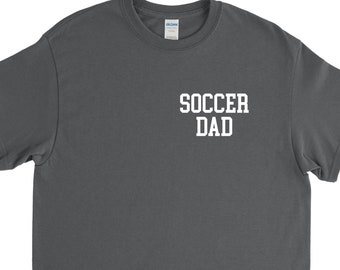Soccer Dad Shirt, Soccer Dad Gift, Soccer Shirt, Soccer Player, Dad Shirt, Gift for Dad, Soccer Team, Soccer Tee