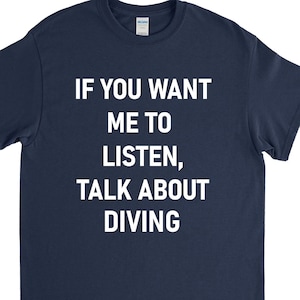 Diving Shirt, Diver Shirt, Diver Gift, Scuba Diver Shirt, Scuba T Shirt, Scuba Diver Gift, Gift for Him, Unisex Shirt