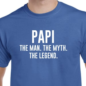 Funny Papi Shirt - Papi The Man the Myth The Legend - New Papi Shirt
