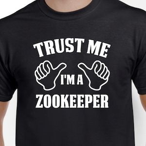 Zookeeper Shirt - Trust Me I'm A Zookeeper -Zookeeper Gift - Zoo Employee
