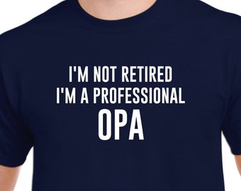 Opa Shirt-I'm Not Retired I'm A Professional Opa Gift