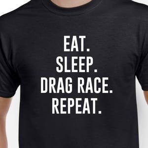 Eat Sleep Drag Race T Shirt Drag Racing Drag Racer Gift