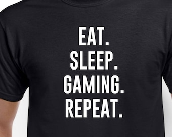 Eat Sleep Gaming - Gamer Shirt - Gamer Gift- Video Games