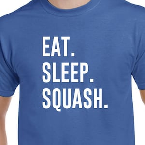 Squash Shirt - Eat Sleep Squash - Squash Player Gift