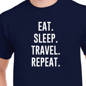Eat Sleep Travel Repeat - Traveling Shirt - Travel Agent Shirt