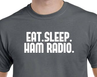 Ham Radio Shirt - Eat Sleep Ham Radio - Ham Radio Gift