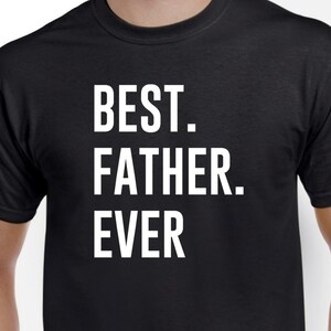 Best Father Ever - Father Shirt - Father Gift - Fathers Day Gift