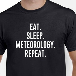 Eat Sleep Meteorology - Meteorologist Shirt - Meteorologist Gift