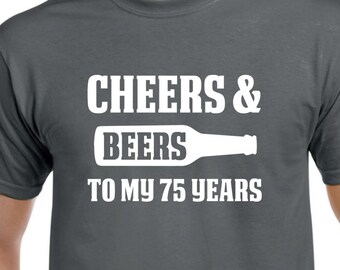75th Birthday Gift - Cheers and Beers to my 75 Years - 75 Birthday Shirt - Birthday Party