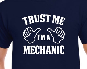 Mechanic Gift - Trust Me I'm A Mechanic - Auto Mechanic Gift - Mechanic Shirt