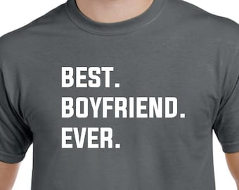 Boyfriend Shirt - Best Boyfriend Ever - Boyfriend Gift - Gift for Boyfriend